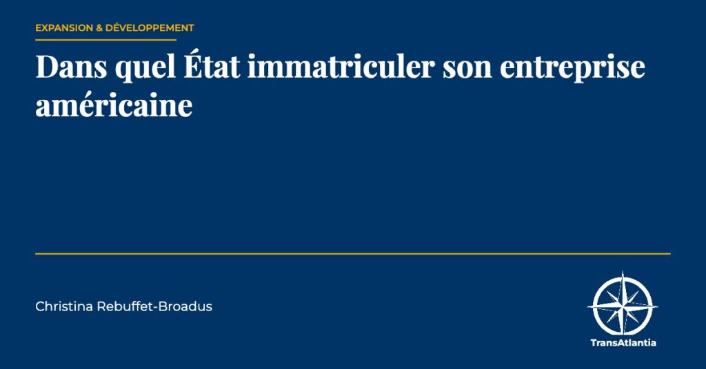 immatriculer son entreprise américaine, par Christina Rebuffet