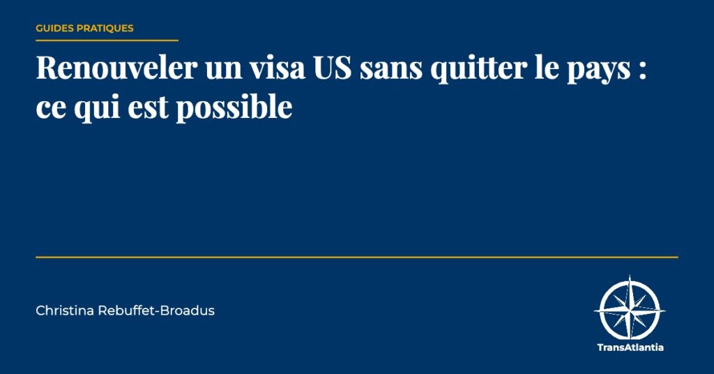 renouveler un visa US, par Christina Rebuffet