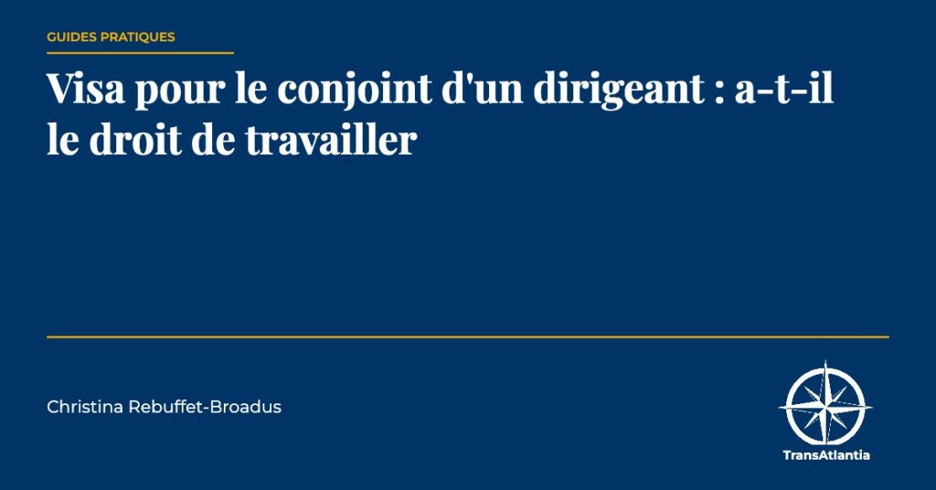 visa pour le conjoint d'un dirigeant, par Christina Rebuffet