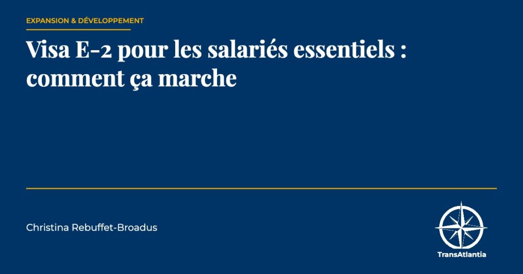 visa E-2 employé essentiel, par Christina Rebuffet