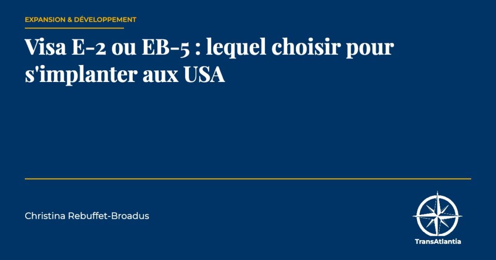 visa E-2 ou EB-5, par Christina Rebuffet