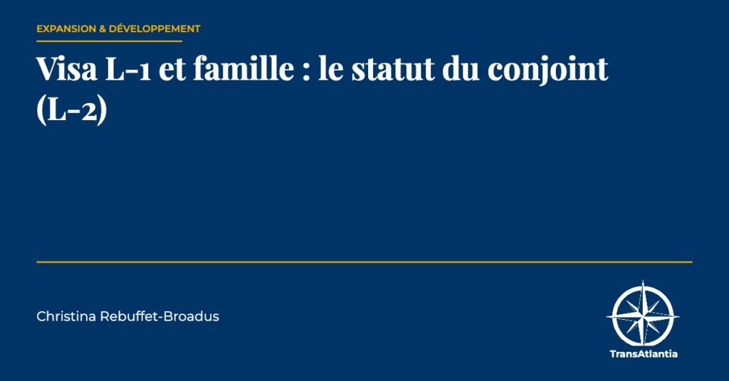 visa L-2 pour le conjoint, par Christina Rebuffet