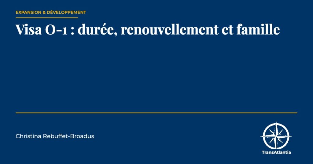 durée du visa O-1, par Christina Rebuffet