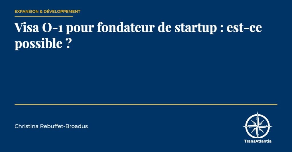 visa O-1 pour un fondateur, par Christina Rebuffet