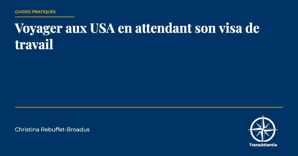 voyager aux USA en attendant son visa, par Christina Rebuffet
